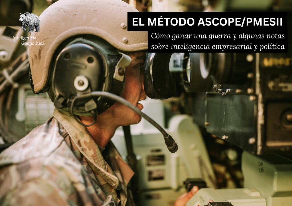 El método ASCOPE/PMESII: cómo ganar una guerra y algunas notas sobre Inteligencia empresarial y política